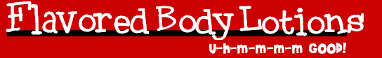 Edible Body Lotions  - Lick, Nibble and Caress Your Partner Into Ecstasy! Edible Massage Oil, massage oils, flavored oils, flavored massage oil, edible love oil, edible oil, edible lotions,