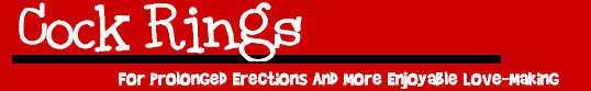 Cock Ring Kits and Sets - For Prolonged Erections and More Enjoyable Love-Making