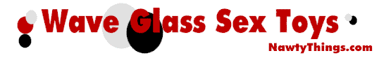 Glass Wave Sex Toys From NawtyThings.com