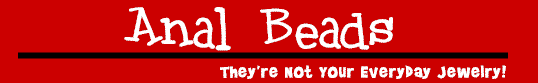 Anal Beads - Theyre Not Just Your Everyday Jewelry!