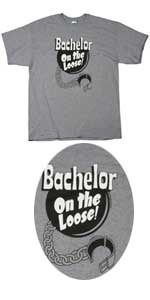 Bachelor On The Loose T-Shirt