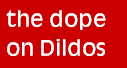 Get The Dope On Dildos