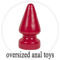 Oversized Anal Toys