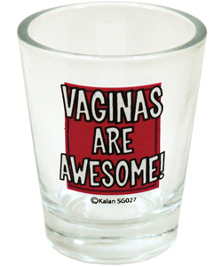 Vaginas are Awesome Shot Glass 