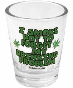 I Smoke Pot to Forget Shot Glass  