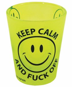 Keep Calm and Fuck Off Shot Glass  