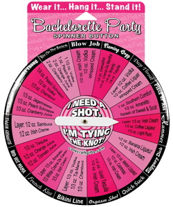 Bachelorette I Need a Shot Spinner Button[EL-6265-01]