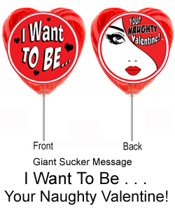 I Want To Be Your Naughty Valentine Jumbo Sucker