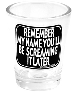 Remember My Name Shot Glass [EL-7104-188]