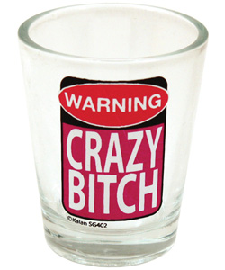Warning Crazy Bitch Shot Glass  [EL-7104-402]
