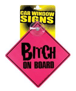 Bitch On Board Car Sign [EL-7113-01]