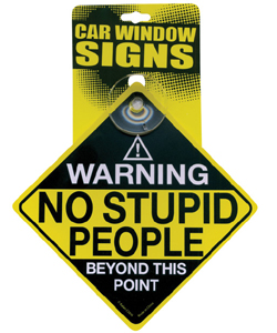 Warning No Stupid People Beyond This Point Sign [EL-7103-74]