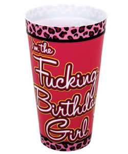 Im the Fucking Birthday Girl Drinking Cup    [EL-8604-627]