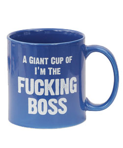 A Giant Cup Of  I'm The Fucking Boss Mug [EL-8635-04]