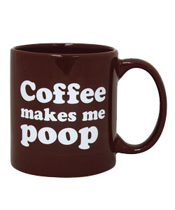 Coffee Makes Me Poop Mug [EL-8635-05]